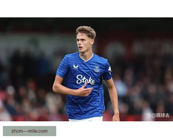 埃弗顿在2025年夏季转会窗签下德甲主力边后卫强化防线